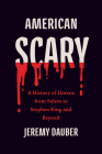 American Scary: A History of Horror, from Salem to Stephen King and Beyond Cover Image
