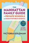 The Manhattan Family Guide to Private Schools and Selective Public Schools By Victoria Goldman Cover Image