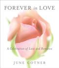 Forever in Love: A Celebration of Love and Romance By June Cotner Cover Image