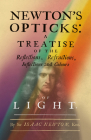 Newton's Opticks: A Treatise of the Reflections, Refractions, Inflections and Colours of Light By Isaac Newton Cover Image