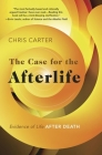 The Case for the Afterlife: Evidence of Life After Death Cover Image