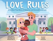 Love Rules: A Family's True Story of Adoption and Unconditional Love By Andrea Melvin, Dave Eaton, Michael Clark, Jr., Danielle Parchment (Illustrator) Cover Image