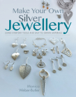 Make Your Own Silver Jewellery Cover Image