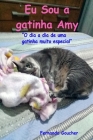 Eu sou a gatinha Amy: O dia a dia de uma gatinha muito especial Cover Image