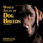 World Atlas of Dog Breeds By Dominique De Vito, Heather Russel-Revesz (With), Stephanie Fornino (With) Cover Image