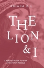 The Lion and I By Ariana D.L. Cover Image