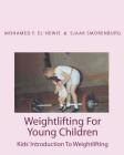 Weightlifting For Young Children: Kids' Introduction To Weightlifting By Sjaak Smorenburg, Mohamed F. El-Hewie Cover Image