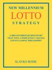 New Millennium Lotto Strategy: Breakthrough Discovery That Will Completely Change Lotto Gaming Philosophy By Slavko Rodic Cover Image