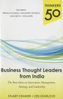 Thinkers 50: Business Thought Leaders from India: The Best Ideas on Innovation, Management, Strategy, and Leadership By Stuart Crainer, Des Dearlove Cover Image