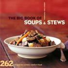 The Big Book of Soups and Stews: 262 Recipes for Serious Comfort Food By Maryana Vollstedt Cover Image