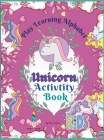 Play Learning Alphabet Unicorn Activity Book: Wonderful Activity Book For Kids To Learn The Alphabet, Practice Sight Words and write the numbers up to Cover Image