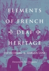 Elements of French Deaf Heritage By Ulf Hedberg, Harlan Lane, Yves Delaporte (Foreword by) Cover Image