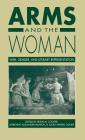 Arms and the Woman: War, Gender, and Literary Representation By Helen M. Cooper (Editor), Adrienne Auslander Munich (Editor), Susan Merrill Squier (Editor) Cover Image