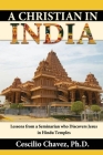 A Christian in India: Lessons from a Seminarian who Discovers Jesus in Hindu Temples Cover Image