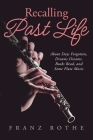 Recalling Past Life: About Days Forgotten, Dreams Dreamt, Books Read, and Some Flute Music By Franz Rothe Cover Image