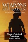 Closing Spiritual Doorways: Study Guide 4 (Weapons of Righteousness #4) By Gil Stieglitz, Jennifer Edwards (Editor), John Chase (Cover Design by) Cover Image