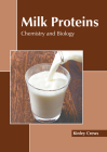 Milk Proteins: Chemistry and Biology By Kinley Crews (Editor) Cover Image