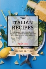 The Italian Recipes 2021 Second Edition: The Secrets of Italy's Best Regional Cooks - Second Edition - Fish, Paultry and Easy Desserts Cover Image