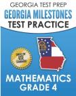 GEORGIA TEST PREP Georgia Milestones Test Practice Mathematics Grade 4: Preparation for the Georgia Milestones Mathematics Assessment By G. Hawas Cover Image