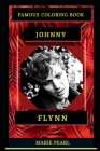 Johnny Flynn Famous Coloring Book: Whole Mind Regeneration and Untamed Stress Relief Coloring Book for Adults Cover Image