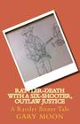 Rattler-Death with a Six-Shooter, Outlaw Justice: A Rattler Bitner Tale Cover Image