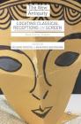 Locating Classical Receptions on Screen: Masks, Echoes, Shadows (New Antiquity) By Ricardo Apostol (Editor), Anastasia Bakogianni (Editor) Cover Image