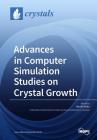 Advances in Computer Simulation Studies on Crystal Growth By Hiroki Nada (Guest Editor) Cover Image