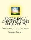 Becoming a Christian The Bible Study By Seikura Burton Cover Image