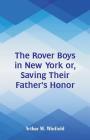 The Rover Boys in New York: Saving Their Father's Honor By Arthur M. Winfield Cover Image