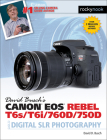 David Busch's Canon EOS Rebel T6s/T6i/760d/750d Guide to Digital Slr Photography By David D. Busch Cover Image