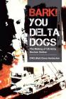 Bark! You Delta Dogs: The Making of US Army Nuclear Soldier By Cw3 (Ret) Dana Hardacker Cover Image