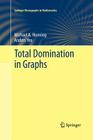 Total Domination in Graphs (Springer Monographs in Mathematics) Cover Image