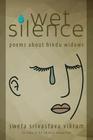 Wet Silence: Poems about Hindu Widows By Sweta Srivastava Vikram, Shaila Abdullah (Foreword by) Cover Image