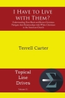 I Have to Live with Them?: Understanding How Black and Brown Christians Navigate their Relationships with White Christians in the American Church (Topical Line Drives #51) By Terrell Carter Cover Image
