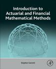 Introduction to Actuarial and Financial Mathematical Methods By Stephen Garrett Cover Image