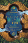 Foretaste of the Future: Reading Revelation in Light of God's Mission By Dean Flemming Cover Image
