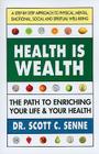 Health Is Wealth: The Path to Enriching Your Life & Your Health By Scott C. Senne Cover Image