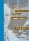 Conversing with James Hillman City & Soul By Joanne H. Stroud (Introduction by), Robert Sardello (Editor), James Hillman (Based on a Book by) Cover Image
