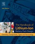 The Handbook of Lithium-Ion Battery Pack Design: Chemistry, Components, Types and Terminology Cover Image