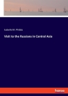 Visit to the Russians in Central Asia By Isabelle M. Phibbs Cover Image