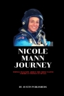 Nicole Mann Journey: Things to know about the first Native American woman in space By Justin Publishers Cover Image
