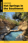 Hiking Hot Springs in the Southwest: A Guide to the Area's Best Backcountry Hot Springs Cover Image