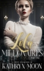 Lola & the Millionaires: Part One By Kathryn Moon Cover Image