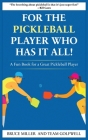 For a Pickleball Player Who Has It All: A Fun Book for a Great Pickleball Player By Bruce Miller, Team Golfwell Cover Image