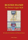 'Busted Flush! The Thomas Crapper Myth' 'My Family's Five Generations in the Bathroom Industry'. By Geoffrey Pidgeon Cover Image