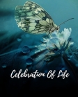 Celebration Of Life: Memorial Guest Book, Funeral Guest Book, Registration Book, Condolence Book, Celebration Of Life Remembrance Book, Con By Elva Milina Cover Image