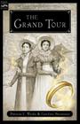 The Grand Tour: Being a Revelation of Matters of High Confidentiality and Greatest Importance, Including Extracts from the Intimate Diary of a Noblewoman and the Sworn Testimony of a Lady of Quality Cover Image