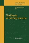 The Physics of the Early Universe (Lecture Notes in Physics #653) By Eleftherios Papantonopoulos (Editor) Cover Image