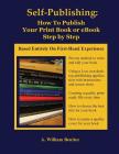 Self Publishing: How To Publish Your Print Book or eBook Step by Step By Ardilio William Benitez Cover Image