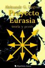 Proyecto Eurasia: Teoría y praxis By Angel Fernandez Fernandez (Translator), Jordi De La Fuente Miro (Introduction by), Aleksandr Duguin Cover Image